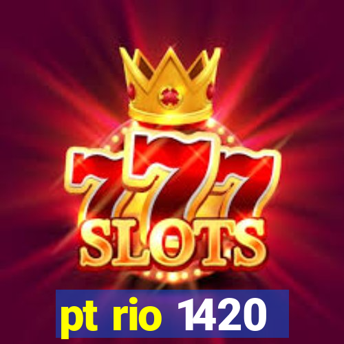 pt rio 1420